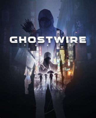 Ghostwire: Tokyo - Un Avventura Soprannaturale Nel Cuore di un Giappone Misterioso!